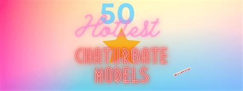 best chaturbate models|Top 100 hottest Chaturbate babes 2024